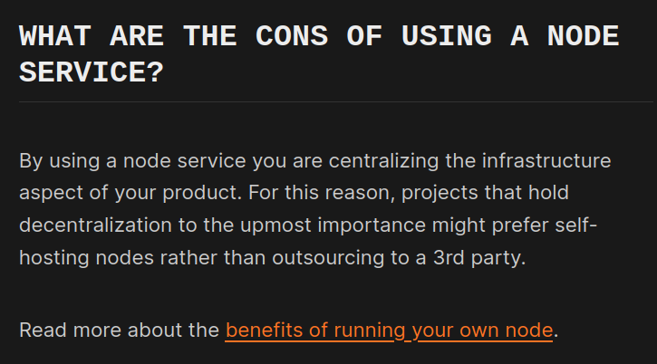 Alt: What are the cons of using a Node Service? By using a node service you are centralizing the infrastructure aspect of your product. For this reason, projects that hold decentralization to the upmost importance might prefer self-hosting nodes rather than outsourcing to a 3rd party. Read more about the benefits of running your own node. -- from ethereum.org